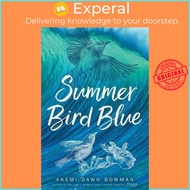Summer Bird Blue by Akemi Dawn Bowman (hardcover)