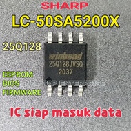 SHARP LC-50SA5200X IC 25Q128 EEPROM / BIOS / FIRMWARE LC50SA5200 / LC50SA5200X / LC-50SA5200