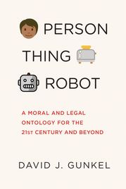 Person, Thing, Robot David J. Gunkel