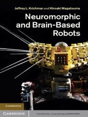 Neuromorphic and Brain-Based Robots Jeffrey L. Krichmar