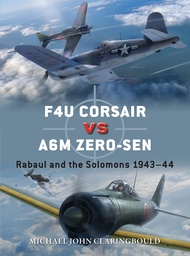 F4U Corsair versus A6M Zero-sen: Rabaul and the Solomons 1943–44 (Duel) F4U Corsair versus A6M Zero-