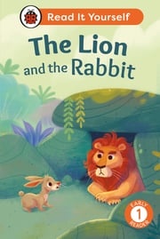 The Lion and the Rabbit: Read It Yourself - Level 1 Early Reader Ladybird