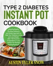 Type 2 Diabetes Instant Pot Cookbook Austin Tyler Snow