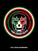 Mexican Wrestling Dot Grid Graph Paper Notebook: 4x4 Grid Quad Ruled: the good guys versus the bad g