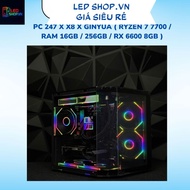 PC 247 x X8 x GINYUA ( Ryzen 7 7700 / Ram 16GB / 256GB / RX 6600 8GB )