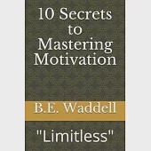 10 Secrets to Mastering Motivation: "Limitless"