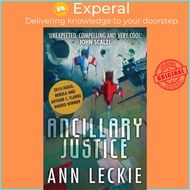 Ancillary Justice : THE HUGO, NEBULA AND ARTHUR C. CLARKE AWARD WINNER by Ann Leckie (UK edition, pa