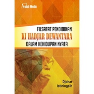 Philosophy of Education Ki Hadjar Dewantara in Real Life - Djohar; Istiningsih