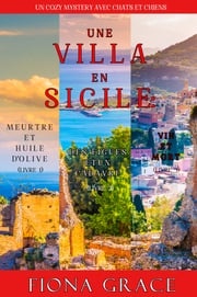 Coffret Une Villa en Sicile : Meurtre et Huile d’Olive (Tome 1), Des Figues et un Cadavre (Tome 2), et Vin et Mort (Tome 3) Fiona Grace