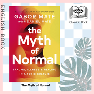 [Querida] หนังสือภาษาอังกฤษ The Myth of Normal Trauma Illness & Healing in a Toxic Culture by  Gabor