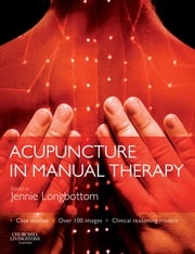 Acupuncture in Manual Therapy Jennie Longbottom, MSc, MMEd, FCSP, MBAcC