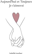 Aujourd'hui et Toujours, Je T'aimerai: 365 Jours de Dédicaces d'Amour (French Edition)