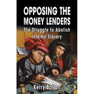 opposing the money lenders the struggle to abolish interest slavery Pound, Ezra