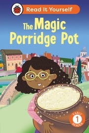 The Magic Porridge Pot: Read It Yourself - Level 1 Early Reader Ladybird