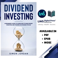 Dividend Investing: A Beginners’ Guide To Learn How To Make Money Investing And Trading In Dividend 