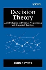Decision Theory : An Introduction to Dynamic Programming and Sequential Decisions by John Bather (US