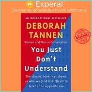 You Just Don't Understand - Women and Men in Conversation by Deborah Tannen (UK edition, paperback)