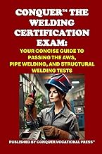 Conquer the Welding Certification Exam: Your Concise Guide to Passing the AWS, Pipe Welding, and Str