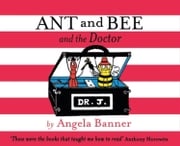 Ant and Bee and the Doctor (Ant and Bee) Angela Banner