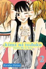 Kimi ni Todoke: From Me to You, Vol. 2 Karuho Shiina
