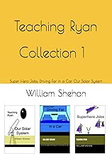 Teaching Ryan Collection 1: Super Hero Jobs, Driving Far in a Car, Our Solar System