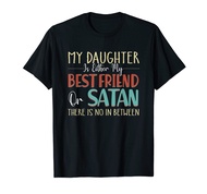 Vcb 0019 My Daughter Is Either My Best Friend Or Satan Funny T-Shirt