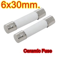 (5ตัว) F6.3AL250V  6.3A 250V  Ceramic Fuse 6x30mm. แบบขาดเร็ว Fast Blow