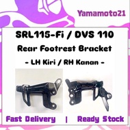 Yamaha SRL115 Fi Lagenda115 Fi / DVS DVS110 Rear Footrest Bracket LH Kiri RH Kanan Step Holder Stay 
