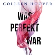 Was perfekt war 1: Was perfekt war Colleen Hoover