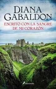Escrito con la sangre de mi corazón (Saga Outlander 8) Diana Gabaldon