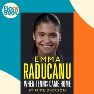 [100% Original Books] - Emma Raducanu: When Tennis Came Home - The must-have by Mike Dickson (UK edi