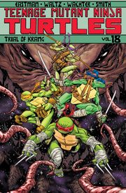 Teenage Mutant Ninja Turtles, Vol. 18 Kevin Eastman