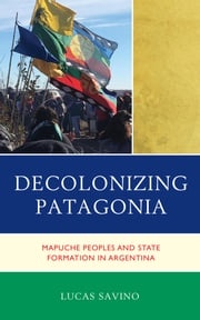 Decolonizing Patagonia Lucas Savino, Huron University College at Western University