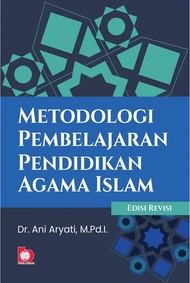 METODOLOGI PEMBELAJARAN PENDIDIKAN AGAMA ISLAM (EDISI REVISI