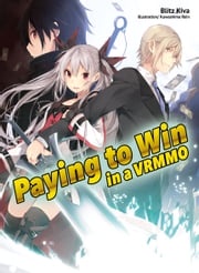 Paying to Win in a VRMMO: Volume 1 Blitz Kiva