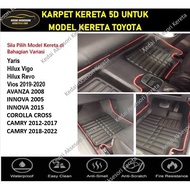 Toyota Hilux Revo Vigo Vios Avanza Innova Camry Corolla Cross Yaris Karpet Kereta 5D Carpet Kereta T