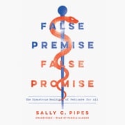 False Premise, False Promise Sally C. Pipes