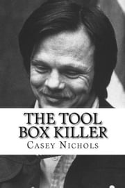 The Tool Box Killer Casey Nichols