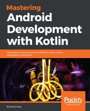 Mastering Android Development with Kotlin Milos Vasic