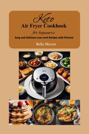 Keto Air Fryer Cookbook for Beginners Bella Maven