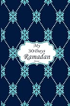 My 30 Days Ramadan Planner: A 30 Days, Guided Journal for Making The Utmost Eschewal Of Ramadan With Prayer Prompts, Quran reflections, Dua and Further!