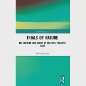 Trials of Nature: The Infinite Law Court of Milton’’s Paradise Lost