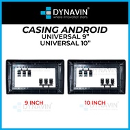 Dynavin Universal Android Player Casing 9 Inch & 10 Inch