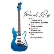 ⭐ศูนย์ไทย⭐ Paul Ray® Classic Plus S Roasted Sparkle กีตาร์ไฟฟ้า 22 เฟรต ทรง Strat HSS คอดำ (Rosewood