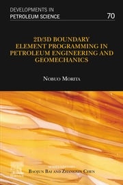 2D/3D Boundary Element Programming in Petroleum Engineering and Geomechanics Nobuo Morita