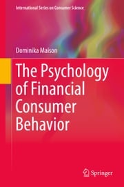 The Psychology of Financial Consumer Behavior Dominika Maison