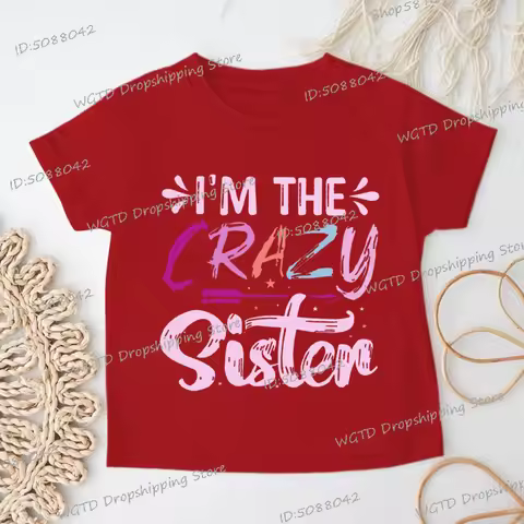 Girl "I'm The Crazy Sister" Graphic T-Shirt Casual Cotton Short Sleeve O-Neck Streetwear Playful Gra