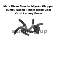 Mata Pisau Blender Miyako Chopper Bumbu Basah 4 mata pisau Gear Karet Lubang Besar