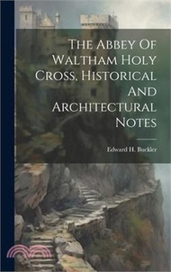 The Abbey Of Waltham Holy Cross, Historical And Architectural Notes