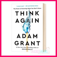 Think Again: The Power of Knowing What You Don't Know by Adam Grant